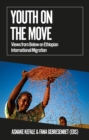 Youth on the Move : Views from Below on Ethiopian International Migration - Book