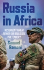 Russia in Africa : Resurgent Great Power or Bellicose Pretender? - Book