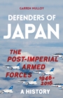 Defenders of Japan : The Post-Imperial Armed Forces 1946-2016, A History - eBook