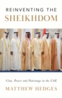 Reinventing the Sheikhdom : Clan, Power and Patronage in Mohammed bin Zayed's UAE - eBook