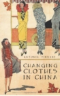 Changing Clothes in China : Fashion, History, Nation - eBook