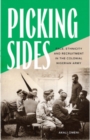 Picking Sides : Race, Ethnicity and Recruitment in the Colonial Nigerian Army - Book