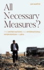 All Necessary Measures? : The United Nations and International Intervention in Libya - eBook