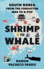 Shrimp to Whale : South Korea from the Forgotten War to K-Pop - eBook