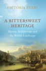 A Bittersweet Heritage - eBook