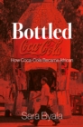 Bottled : How Coca-Cola Became African - Book
