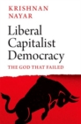 Liberal Capitalist Democracy : The God that Failed - Book
