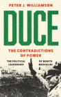 Duce: The Contradictions of Power : The Political Leadership of Benito Mussolini - Book