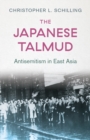 The Japanese Talmud : Antisemitism in East Asia - Book
