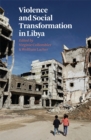 Violence and Social Transformation in Libya - Book