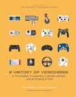A History of Videogames : in 14 Consoles, 5 Computers, 2 Arcade Cabinets... and an Ocarina of Time - Book