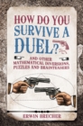 How Do You Survive a Duel? : And other mathematical diversions, puzzles and brainteasers - Book