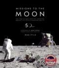 Missions to the Moon : The Story of Man's Greatest Adventure Brought to Life with Augmented Reality - Book