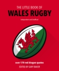 The Little Book of Wales Rugby : Over 170 Red Dragon quotes - Book
