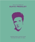 The Little Book of Elvis Presley : Inspirational quotes from the King of Rock 'n' Roll - Book