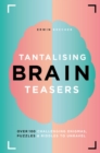Tantalising Brain Teasers : Over 100 challenging enigmas, puzzles and riddles to unravel - Book