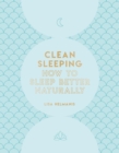 Clean Sleeping : How to Sleep Better Naturally - Book