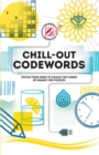 Chill-out Codewords : Focus your mind to crack the codes of nearly 200 puzzles - Book