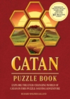 Catan Puzzle Book : Explore the Ever-Changing World of Catan in this Puzzle-Solving Adventure - Book