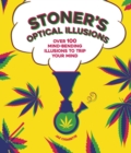 Stoner's Optical Illusions : Over 100 Mind-Bending Illusions to Trip Your Mind - Book