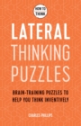 How to Think - Lateral Thinking Puzzles : Brain-training puzzles to help you think inventively - Book