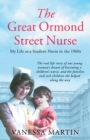 The Great Ormond Street Nurse : My Life as a Student Nurse in the 1960s - Book
