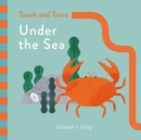Hannah + Holly Touch and Trace: Under the Sea : Hannah+Holly - Book