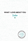 What I Love About You: Sister - Book