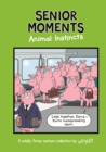 Senior Moments: Animal Instincts : A timelessly funny cartoon collection by Whyatt - Book