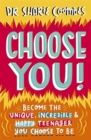 Choose You! : Become the unique, incredible and happy teenager YOU CHOOSE to be - Book