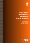 International Arbitration of Renewable Energy Disputes - eBook
