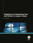 Budgeting and Negotiating Fees with Clients : A Lawyer's Guide - eBook