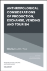 Anthropological Considerations of Production, Exchange, Vending and Tourism - Book