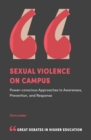 Sexual Violence on Campus : Power-Conscious Approaches to Awareness, Prevention, and Response - Book