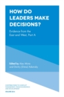 How Do Leaders Make Decisions? : Evidence from the East and West, Part A - Book
