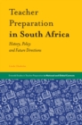 Teacher Preparation in South Africa : History, Policy and Future Directions - Book