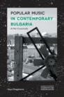 Popular Music in Contemporary Bulgaria : At the Crossroads - Book