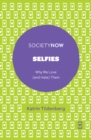 Selfies : Why We Love (and Hate) Them - Book