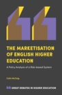 The Marketisation of English Higher Education : A Policy Analysis of a Risk-Based System - Book