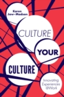 Culture Your Culture : Innovating Experiences @Work - Book
