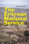 The Eritrean National Service : Servitude for "the common good" and the Youth Exodus - eBook
