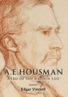 A.E. Housman : Hero of the Hidden Life - eBook