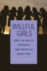 Willful Girls : Gender and Agency in Contemporary Anglo-American and German Fiction - eBook