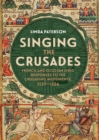 Singing the Crusades : French and Occitan Lyric Responses to the Crusading Movements, 1137-1336 - eBook