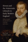 Horses and the Aristocratic Lifestyle in Early Modern England : William Cavendish, First Earl of Devonshire (1551-1626) and his Horses - eBook