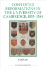 Contested Reformations in the University of Cambridge, 1535-1584 - eBook