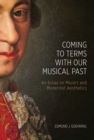 Coming to Terms with Our Musical Past : An Essay on Mozart and Modernist Aesthetics - eBook