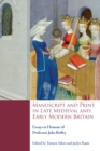 Manuscript and Print in Late Medieval and Early Modern Britain : Essays in Honour of Professor Julia Boffey - eBook