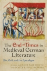 The End-Times in Medieval German Literature : Sin, Evil, and the Apocalypse - eBook
