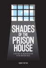 Shades of the Prison House : A History of Incarceration in the British Isles - eBook
